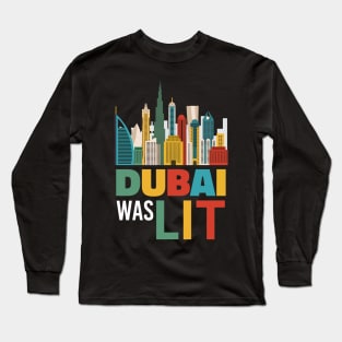 Dubai Was Lit - City Trip T-Shirt Gift Long Sleeve T-Shirt